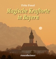 9783475542558_Fenzl_Magische_Kraftorte_in_Bayern