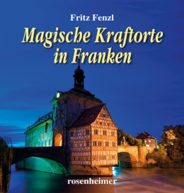 Fenzl_Magische Kraftorte in Franken